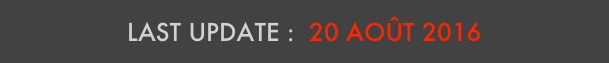 LAST UPDATE :  20 août 2016