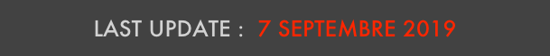 LAST UPDATE :  7 septembre 2019